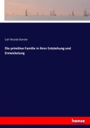 Cover von Die primitive Familie in ihrer Entstehung und Entwickelung