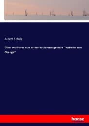 Cover von Über Wolframs von Eschenbach Rittergedicht ''Wilhelm von Orange''