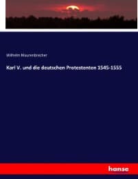 Cover von Karl V. und die deutschen Protestenten 1545-1555