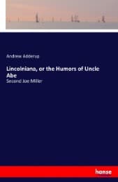 Cover von Lincolniana, or the Humors of Uncle Abe