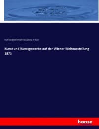 Cover von Kunst und Kunstgewerbe auf der Wiener Weltausstellung 1873