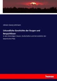 Cover von Urkundliche Geschichte der Burgen und Bergschlösser