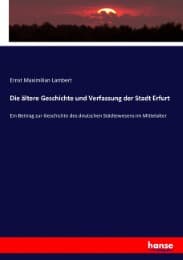 Cover von Die ältere Geschichte und Verfassung der Stadt Erfurt