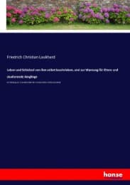 Cover von Leben und Schicksal von ihm selbst beschrieben, und zur Warnung für Eltern und studierende Jünglinge
