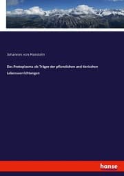 Cover von Das Protoplasma als Träger der pflanzlichen und tierischen Lebensverrichtungen