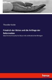 Cover von Friedrich der Weise und die Anfänge der Reformation