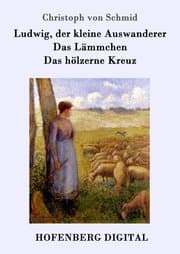 Cover von Ludwig, der kleine Auswanderer / Das Lämmchen / Das hölzerne Kreuz