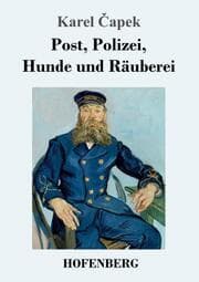 Cover von Post, Polizei, Hunde und Räuberei