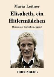 Cover von Elisabeth, ein Hitlermädchen