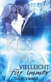 Cover von Kiss me - Vielleicht für immer