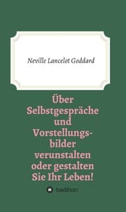 Cover von Über Selbstgespräche und Vorstellungsbilder verunstalten oder gestalten Sie Ihr Leben