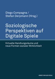 Cover von Soziologische Perspektiven auf Digitale Spiele. Virtuelle Handlungsräume und neue Formen sozialer Wirklichkeit