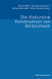 Cover von Die diskursive Konstruktion von Wirklichkeit. Zum Verhältnis von Wissenssoziologie und Diskursforschung