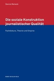 Cover von Die soziale Konstruktion journalistischer Qualität. Fachdiskurs, Theorie und Empirie