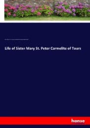 Cover von Life of Sister Mary St. Peter Carmelite of Tours