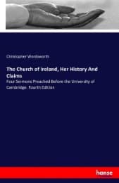 Cover von The Church of Ireland, Her History And Claims