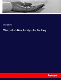 Cover von Miss Leslie's New Receipts for Cooking