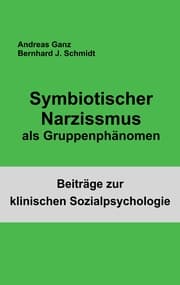 Cover von Symbiotischer Narzissmus als Gruppenphänomen