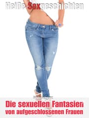 Cover von Sexgeschichte: Die sexuellen Fanatsien von aufgeschlossenen Frauen