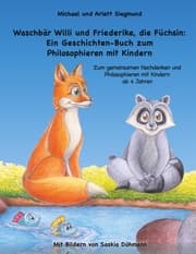 Cover von Waschbär Willi und Friederike, die Füchsin: Ein Geschichten-Buch zum Philosophieren mit Kindern