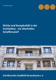 Cover von Dichte und Komplexität in der Architektur - ein überholtes Schaffensziel?