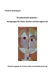 Cover von 70 zeitkritische Gedichte - Anregungen für Staat, Kirchen und das eigene Ich