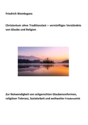 Cover von Christentum ohne Traditionslast - vernünftiges Verständnis von Glaube und Religion