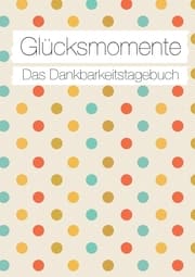 Cover von Glücksmomente: Das Dankbarkeitstagebuch (Konfetti)