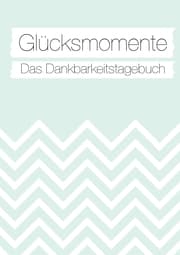 Cover von Glücksmomente: Das Dankbarkeitstagebuch (Mint)