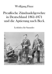 Cover von Preußische Zündnadelgewehre in Deutschland 1861 - 1871 und die Aptierung nach Beck