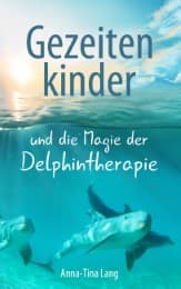 Cover von Gezeitenkinder und die Magie der Delphintherapie
