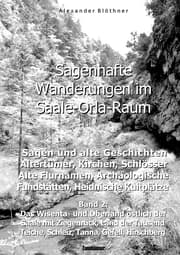 Cover von Sagenhafte Wanderungen im Saale-Orla-Raum: Sagen und alte Geschichten, Altertümer, Kirchen, Schlösser, Archäologische Fundstätten, Alteuropäische Flurnamen, Magische Orte, Heidnische Kultverdachtsplätze 2