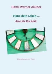 Cover von Plane dein Leben ... denn die Uhr tickt!