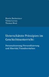 Cover von Unterschätzte Prinzipien im Geschichtsunterricht: