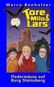 Cover von Tore, Milo & Lars - Fledermäuse auf Burg Steinsberg
