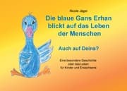 Cover von Die blaue Gans Erhan blickt auf das Leben der Menschen