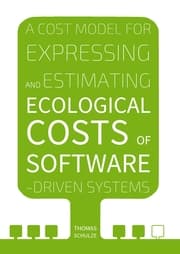 Cover von A Cost Model for Expressing and Estimating Ecological Costs of Software-Driven Systems