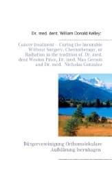 Cover von Cancer treatment - Curing the Incurable Without Surgery, Chemotherapy, or Radiation in the tradition of. Dr. med. dent Weston Price, Dr. med. Max Gerson and Dr. med. Nicholas Gonzalez
