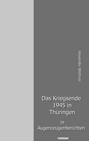 Cover von Das Kriegsende 1945 in Thüringen in Augenzeugenberichten