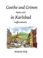 Cover von Goethe und Grimm hätten sich in Karlsbad und Teplitz treffen können