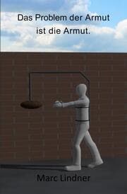 Cover von Das Problem der Armut ist die Armut