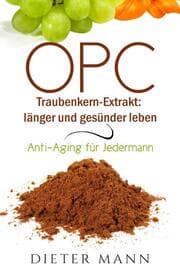 Cover von OPC - Traubenkern-Extrakt: länger und gesünder leben