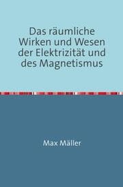 Cover von Das räumliche Wirken und Wesen der Elektrizität und des Magnetismus