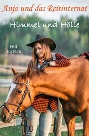 Cover von Anja und das Reitinternat - Himmel und Hölle