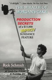 Cover von THE MIRACLE OF MORGAN'S CAKE - Production Secrets of a $15,000 IMPROV Sundance Feature