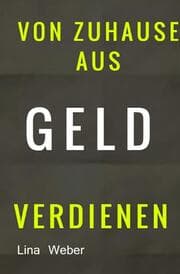 Cover von Von Zuhause aus Geld verdienen