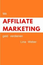 Cover von Mit Affiliate Marketing geld verdienen