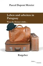 Cover von Leben und arbeiten in Paraguay