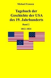 Cover von Tagebuch der Geschichte der USA des 19. Jahrhunderts, Band 2 1812-1824