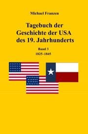 Cover von Tagebuch der Geschichte der USA des 19. Jahrhunderts, Band 3 1825-1845